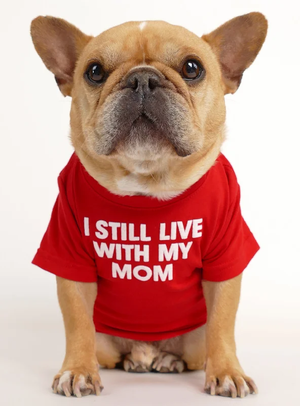 Classification by brand or style:I Still Live With My Mom Dog Tee